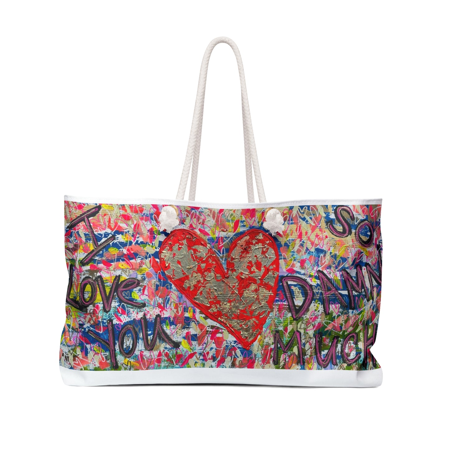 I LOVE YOU SO DAMN MUCH Weekender Bag