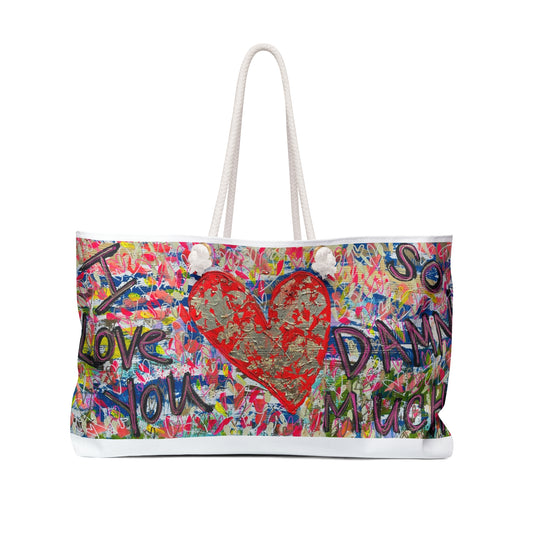 I LOVE YOU SO DAMN MUCH Weekender Bag