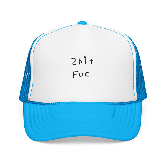 Shep’s Shit Fuc Foam Trucker Hat