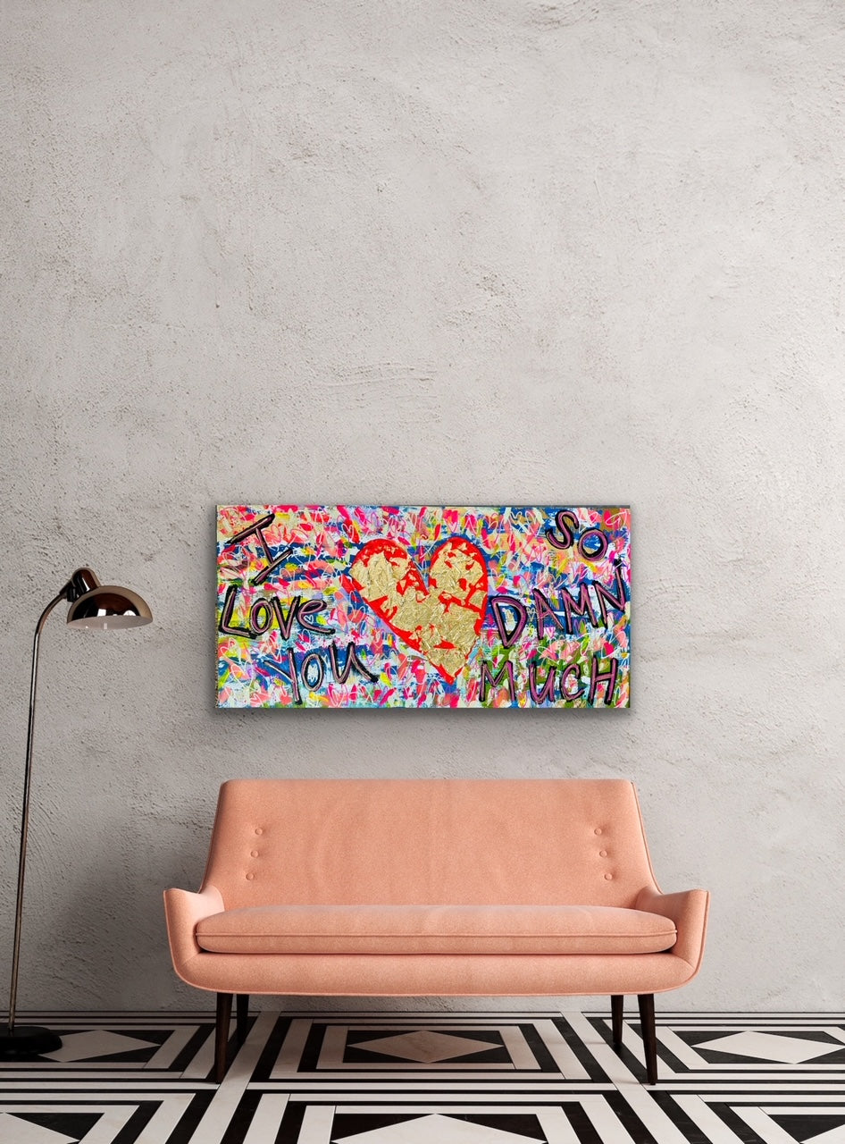 "I Love You So Damn Much" Original Painting