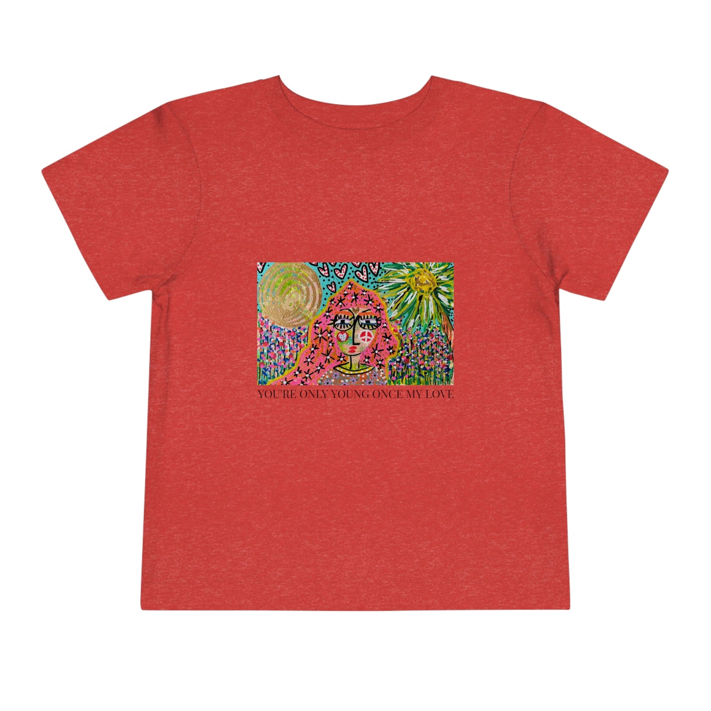 "YOU'RE ONLY YOUNG ONCE MY LOVE"  Girl Talk Art Toddler Short Sleeve Tee