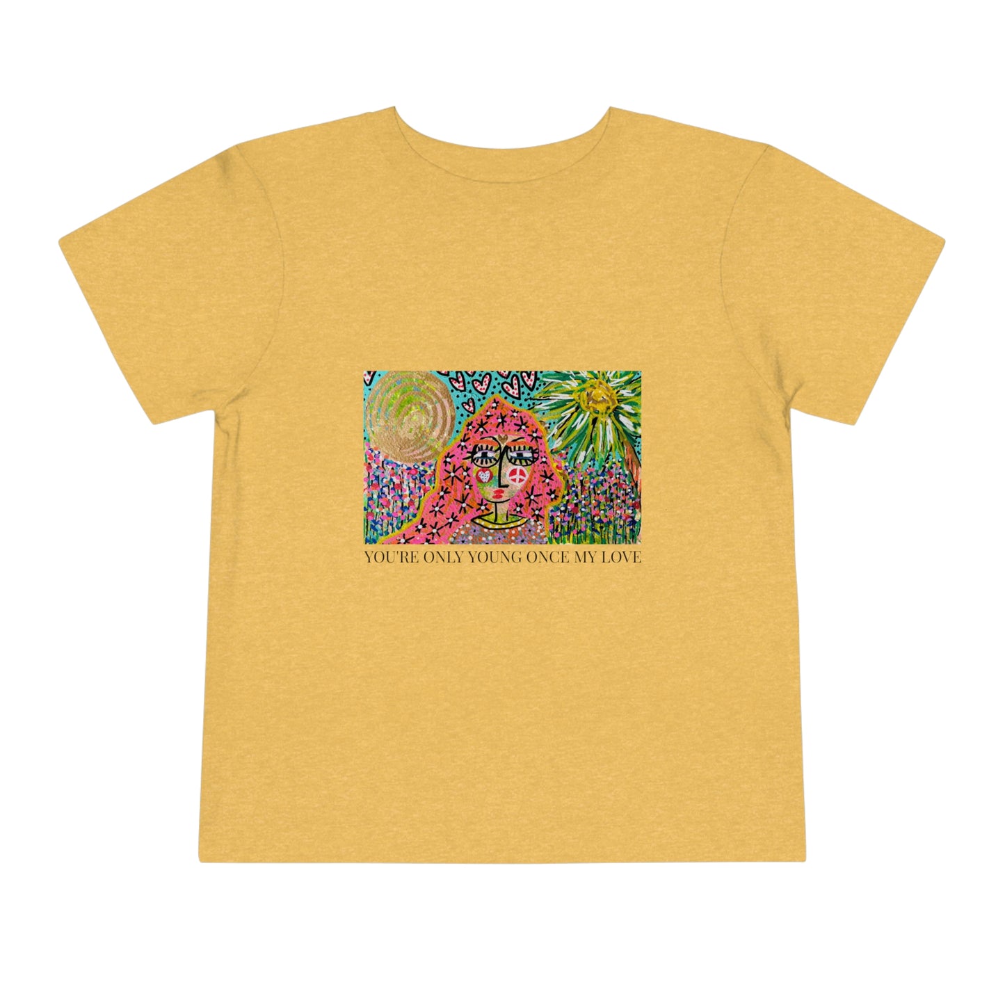 "YOU'RE ONLY YOUNG ONCE MY LOVE"  Girl Talk Art Toddler Short Sleeve Tee