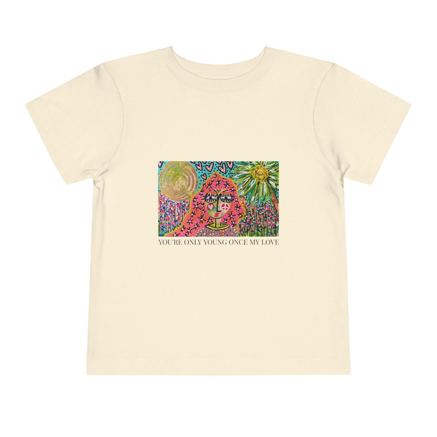 "YOU'RE ONLY YOUNG ONCE MY LOVE"  Girl Talk Art Toddler Short Sleeve Tee