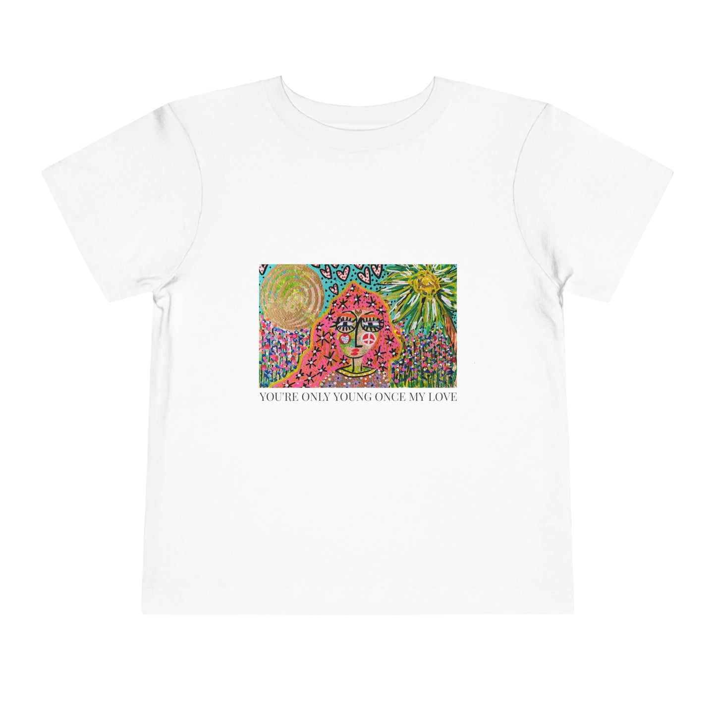 "YOU'RE ONLY YOUNG ONCE MY LOVE"  Girl Talk Art Toddler Short Sleeve Tee