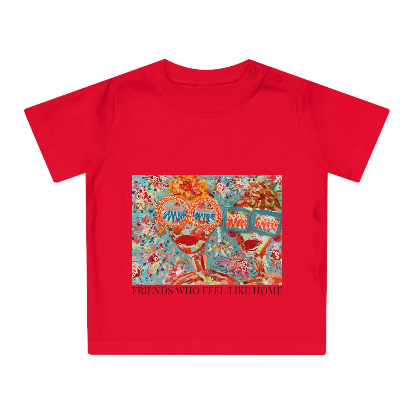 "Friends Who Feel Like Home" Girl Talk Art Series Baby T-Shirt