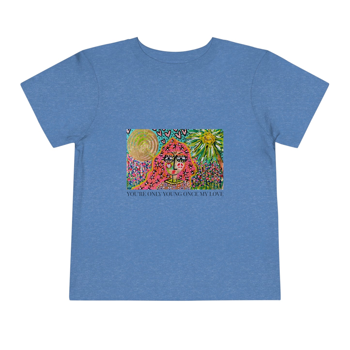 "YOU'RE ONLY YOUNG ONCE MY LOVE"  Girl Talk Art Toddler Short Sleeve Tee
