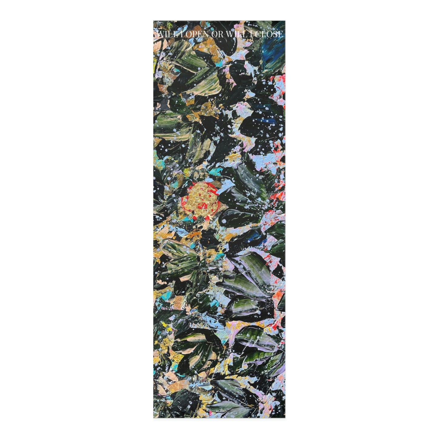 "WILL I OPEN OR WILL I CLOSE" ORIGINAL ART Foam Yoga Mat