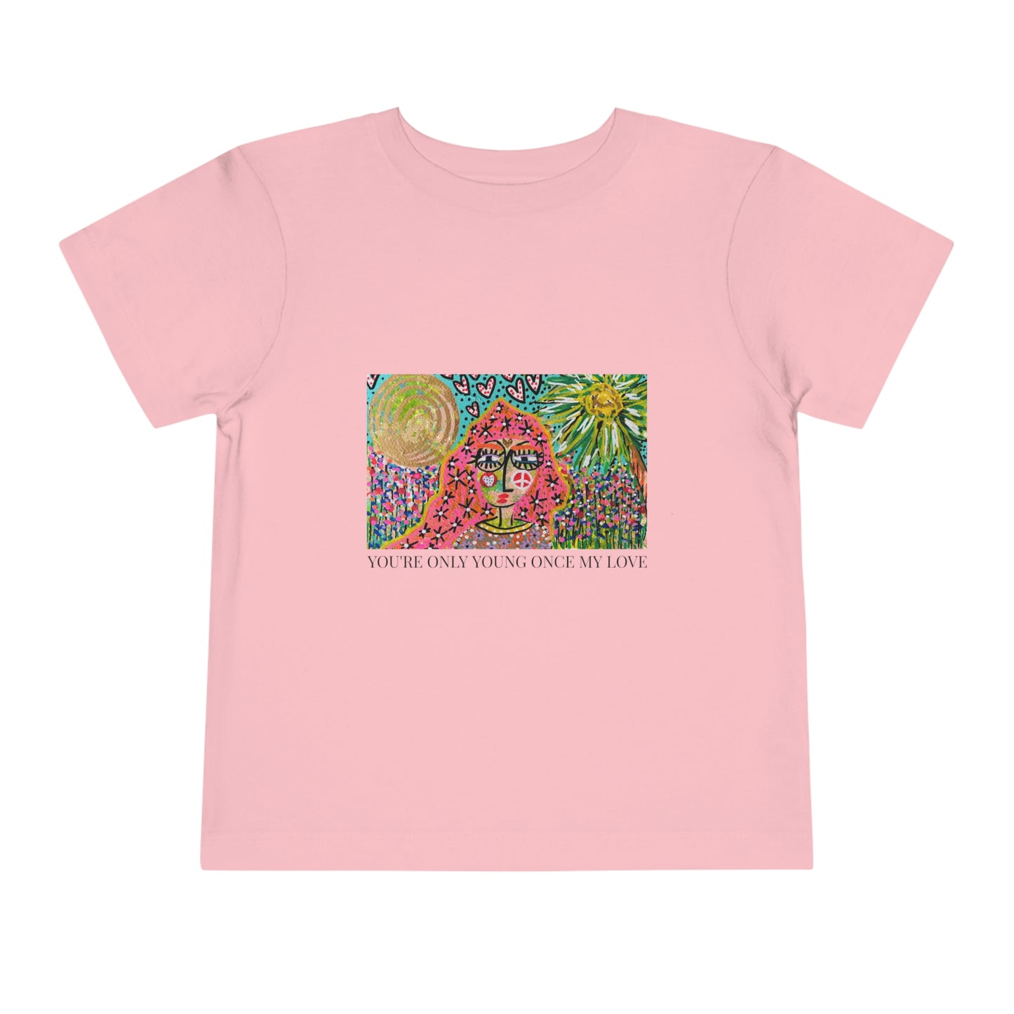 "YOU'RE ONLY YOUNG ONCE MY LOVE"  Girl Talk Art Toddler Short Sleeve Tee